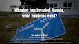 Ukraine has invaded Russia, what happens next?
Dr. John R. Deni