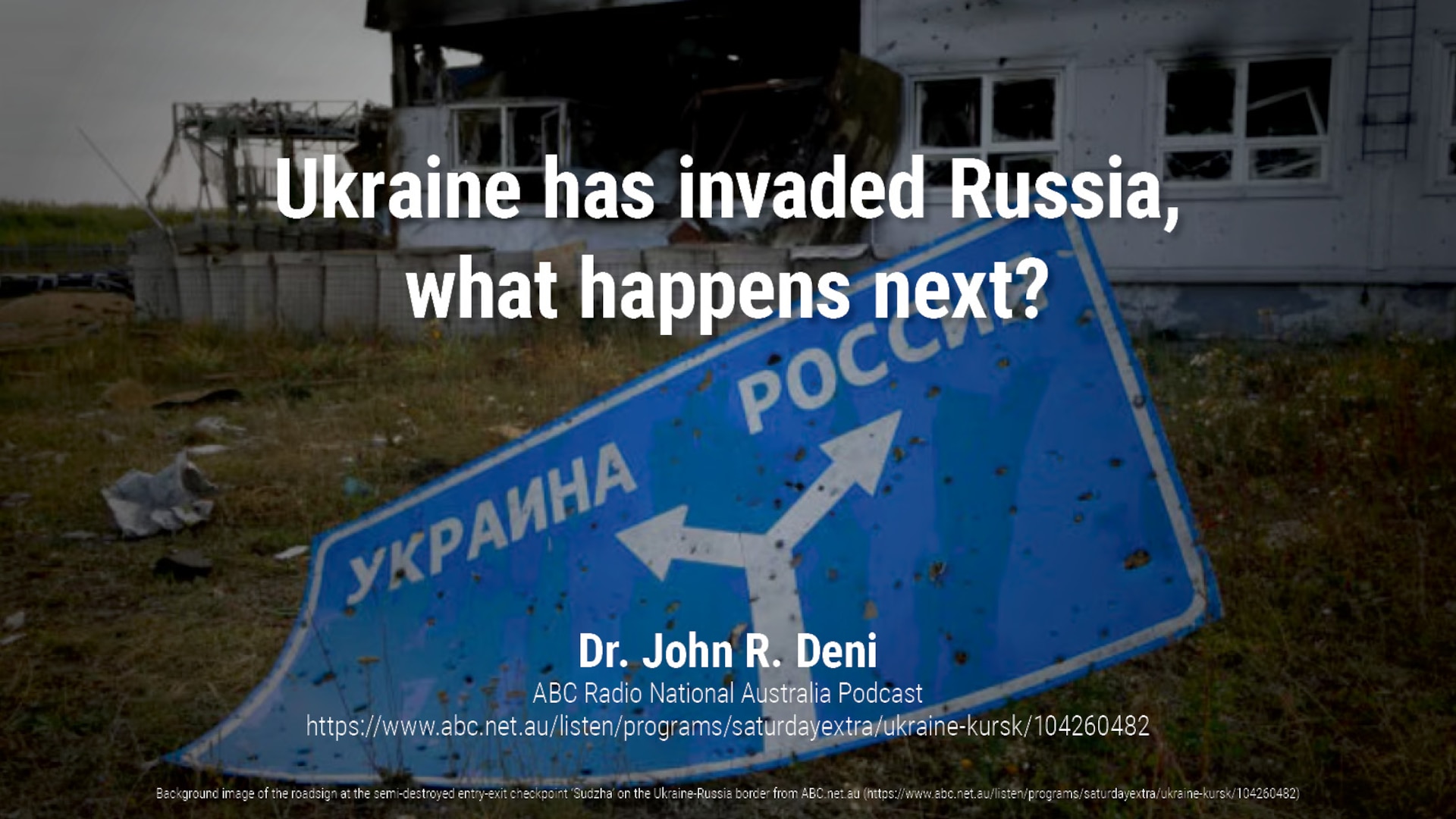 Ukraine has invaded Russia, what happens next?
Dr. John R. Deni