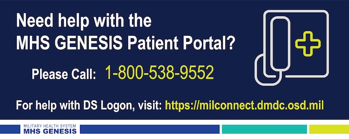 Need help with the MHS GENESIS Patient Portal? Please call: 1-800-538-9552. For help with DS Logon, visit: https://milconnect.dmdc.ocd.mil