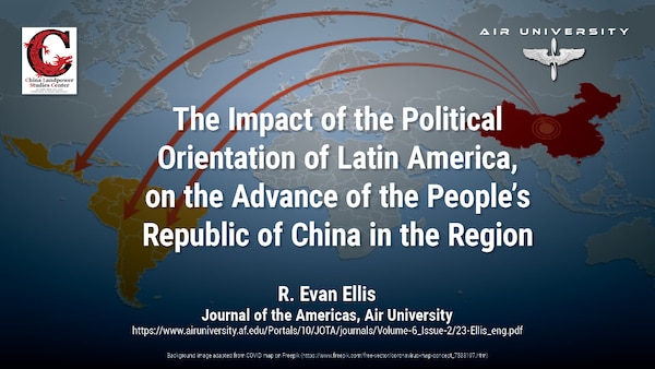 The Impact of the Political Orientation of Latin America, on the Advance of the People’s Republic of China in the Region
R. Evan Ellis