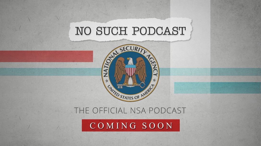 No Such Podcast, The Official NSA Podcast, Coming Soon