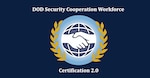 The Defense Security Cooperation Agency’s Defense Security Cooperation University (DSCU) announced the next stage of the phased launch of the U.S. Department of Defense (DOD) Security Cooperation Workforce (SCW) Certification 2.0 Program. As of October 1, 2024, SCW members can map their Certification 2.0 course requirements by registering for fiscal year (FY) 2025 DSCU courses.