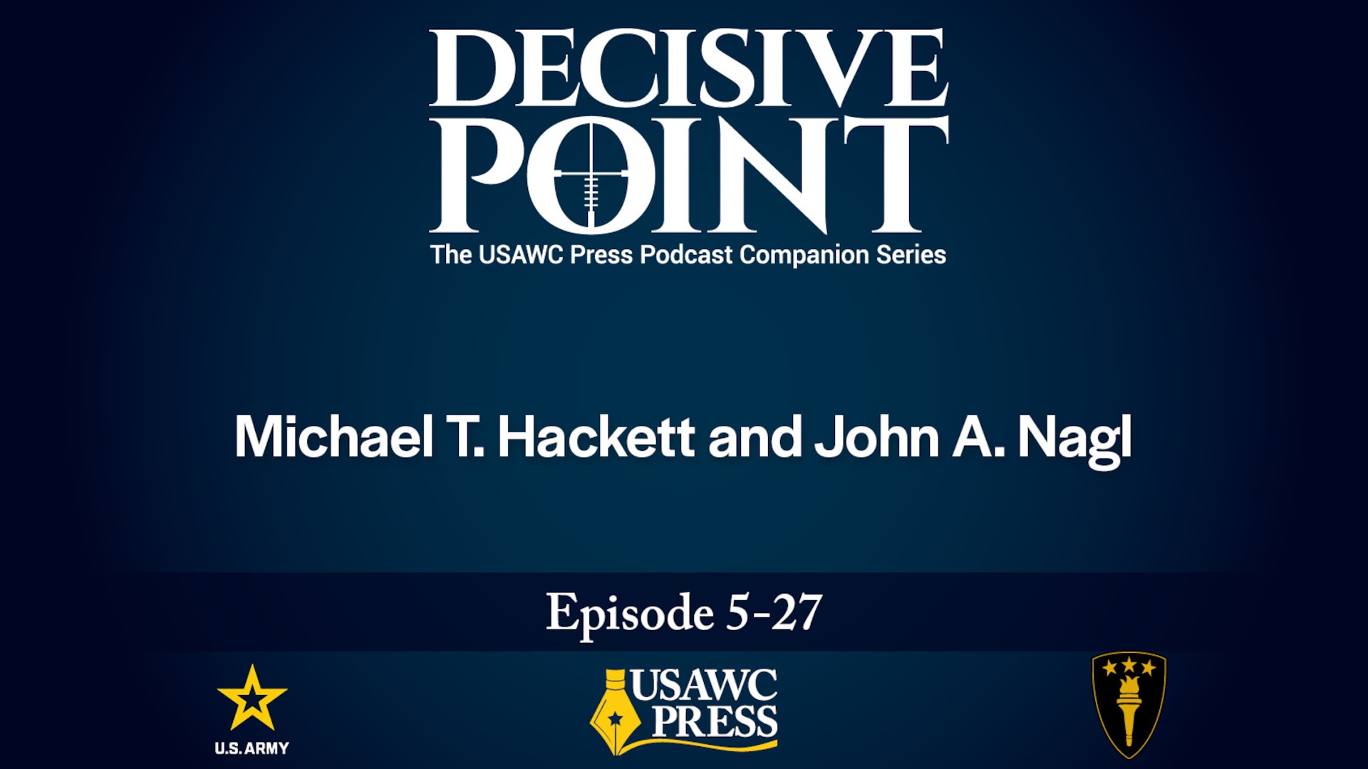 Decisive Point Podcast Ep 5-27: “A Long, Hard Year: Russia-Ukraine War Lessons Learned 2023” | Michael T. Hackett, John A. Nagl