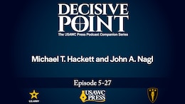 Decisive Point Podcast Ep 5-27: “A Long, Hard Year: Russia-Ukraine War Lessons Learned 2023” | Michael T. Hackett, John A. Nagl