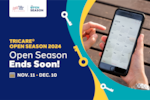 Image of person holding cellphone and looking at calendar app. Text reads "TRICARE Open Season 2024: Open Season Ends Soon! Nov. 11 - Dec. 10"