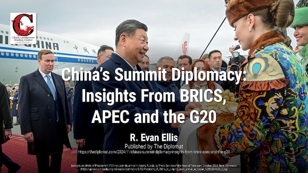 China’s Summit Diplomacy: Insights From BRICS, 
APEC and the G20 | R. Evan Ellis