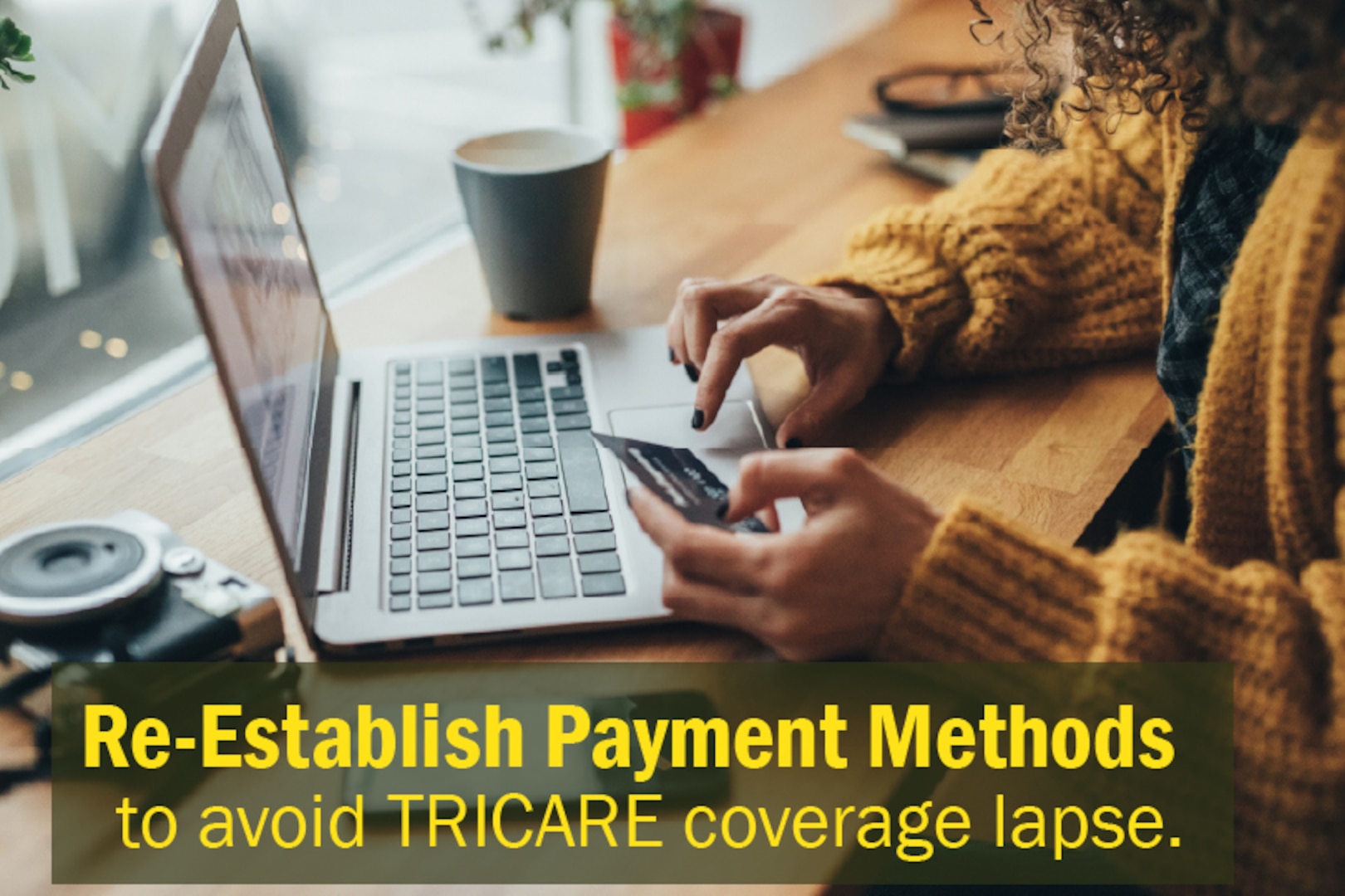 FORT RILEY, Kansas -- Attention TRICARE beneficiaries: Open Season is a critical time to ensure your health coverage continues without interruption. To avoid a lapse in your TRICARE coverage, here are the key steps you need to take:

1.	Make an Enrollment Payment or Set Up Automatic Payments
If you’re enrolling or re-enrolling in TRICARE, it’s important to make establish your payment plan and/or set up automatic payments to stay current on your healthcare coverage.

2.	Key Deadlines for Payment Management
After DEC. 5, 2024, contact TriWest at 1-888-874-9378, Option#1, Option #1, be prepared to provide your DOD ID number (located on the back of your DOD ID card) and date of birth, ask for Enrollment Department.

Confirm your beneficiaries with Enrollment then ask for Billing to establish payment.

3.	Re-Establish Payment Methods
If you currently pay via credit card or electronic funds transfer (EFT), you must re-establish your payment method with TriWest. Due to privacy laws, HealthNet Federal Services cannot transfer your confidential credit card or banking information to TriWest on Jan. 1, 2025.

4.	 Why This Matters
If you do not confirm your payment method has been updated with TriWest, your TRICARE coverage could lapse. Without an active payment setup, you risk losing health coverage when you need it most.

Act now to ensure a smooth transition and uninterrupted coverage for 2025.