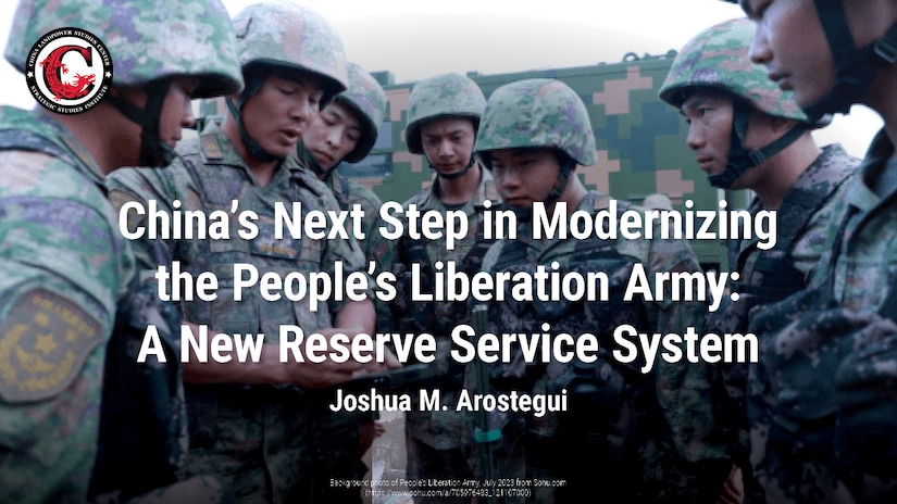 China’s Next Step in Modernizing the People’s Liberation Army: A New Reserve Service System | Joshua M. Arostegui