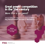 The cover of the Finnish Institute of International Affairs (FIA) webinar titled, "Great Power Competition in the 21st Century: More than a Buzzword?"