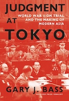 Book cover: Judgment at Tokyo: World War II on Trial and the Making of Modern Asia