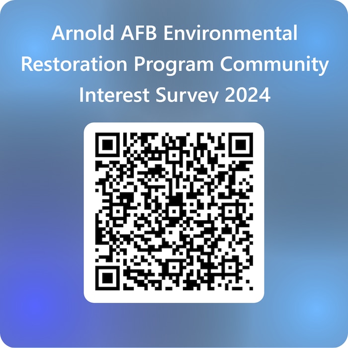 The Environmental Restoration Program team at Arnold Air Force Base has released a survey to gauge public knowledge and interest of the program as the team prepares the 2025 Community Involvement Plan for Arnold Air Force Base. This plan is intended to provide a tool for Air Force personnel, cleanup contractors, and federal and state environmental regulators for continued community outreach and participation in environmental cleanup activities while also serving to inform citizens near Arnold AFB of the status of environmental cleanup activities at the installation. (U.S. Air Force graphic)