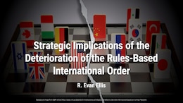 Strategic Implications of the Deterioration of the Rules-Based International Order | R. Evan Ellis