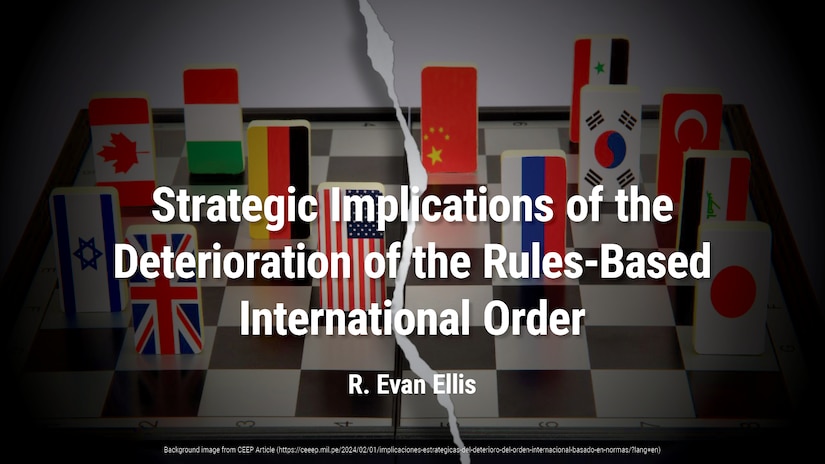 Strategic Implications of the Deterioration of the Rules-Based International Order | R. Evan Ellis