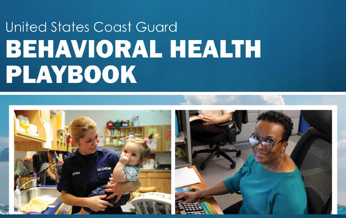 Two photos superimposed together, one on the left is a Servicemember holding a small child, while the other is a civilian employee posing for the camera smiling while working at a desk. Across the top are the words "United States Coast Guard Behavioral Health Playbook."