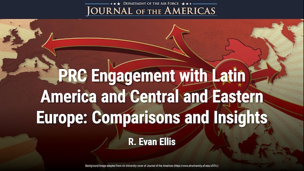 PRC Engagement with Latin America, and Central and Eastern Europe: Comparisons and Insights | R. Evan Ellis