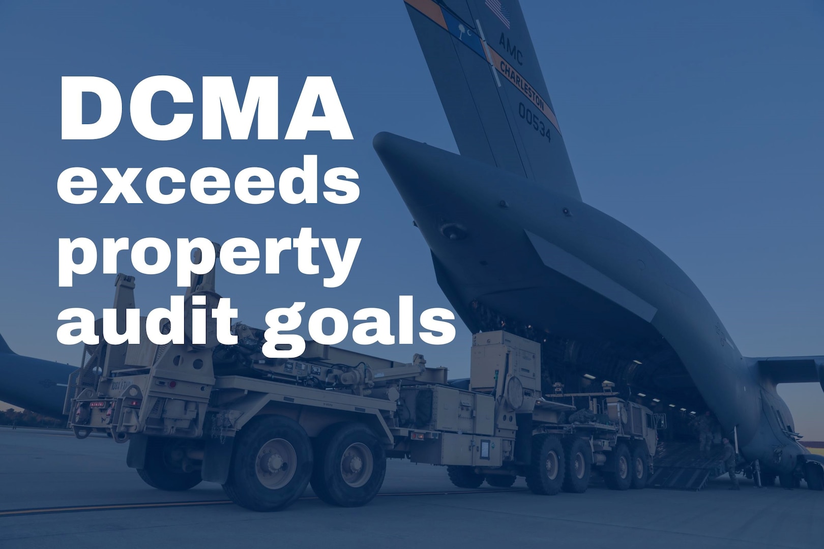 Photo of large trucks getting loaded into the back of a military aircraft with text over it that reads "DCMA exceeds property audit goals"