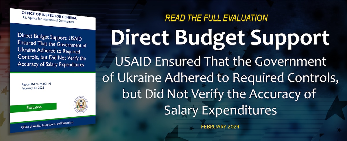 Direct Budget Support: USAID Ensured That the Government of Ukraine Adhered to Required Controls, but Did Not Verify the Accuracy of Salary Expenditures (Evaluation)