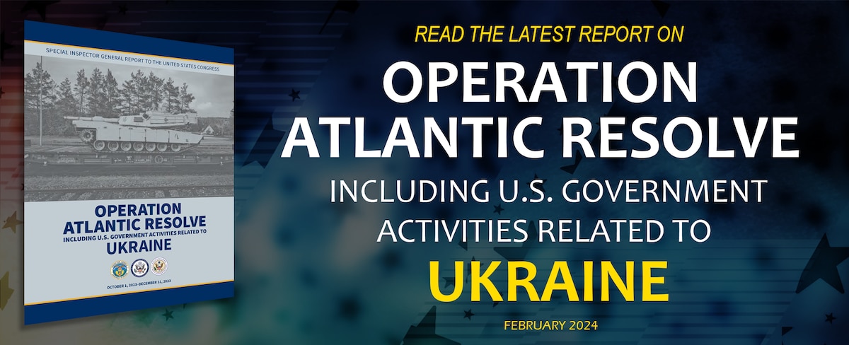 Report: Operation Atlantic Resolve including U.S. Government activities related to Ukraine - October 1, 2023 - December 31, 2023