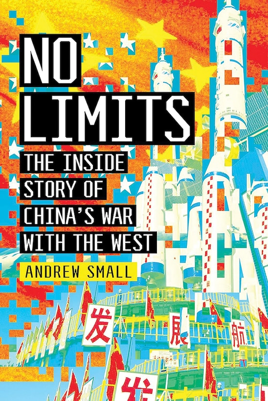 No Limits: The Inside Story of China’s War With the West