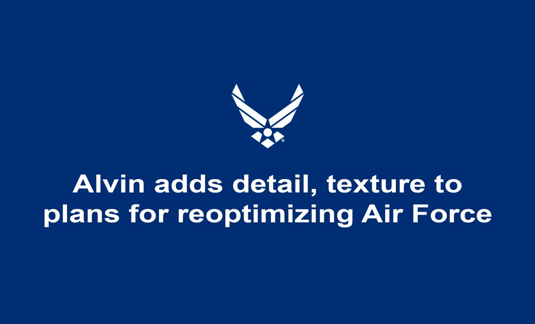 Allvin adds detail, texture to plans for reoptimizing the Air Force