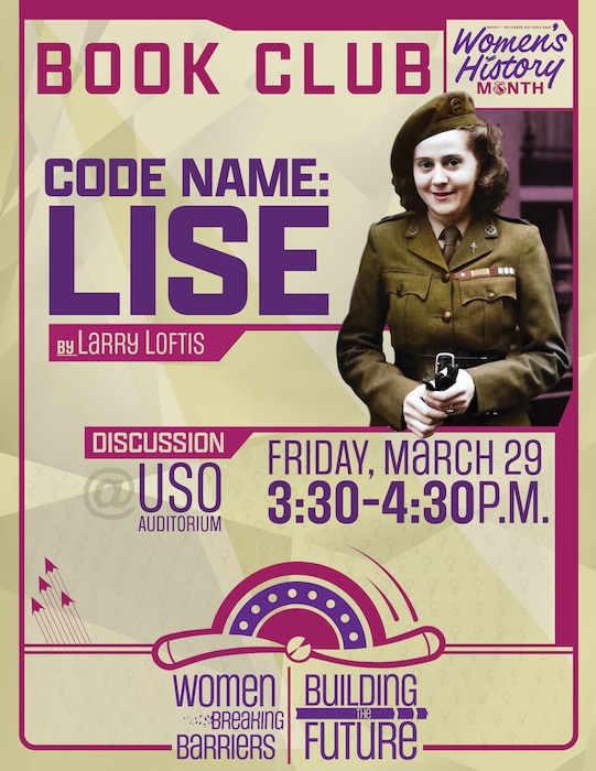 Code Name: Lise by Larry Loftis. Book discussion will by March 29 at 3:30 to 4:30 p.m. at the USO auditorium. Theme at the bottom reads, "Women breaking barriers, building the future". Historical photo of Odette Sansom on top right.