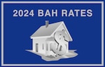 A blue graphic with a grey rectangle surrounding it. In Grey the words say "2024 BAH Rates" Below the text is a picture of a home with a dollar sign in front of it.
