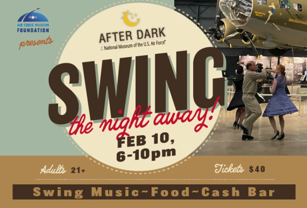Swing the Night Away after dark event, hosted by the Air Force Museum Foundation will be Feb. 10 from 6 - 10 p.m. This is a 21+ event. Image of couples in WWII era clothing swing dancing in front of the Memphis Belle.