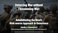 Deterring War without Threatening War: Rehabilitating the West’s Risk-averse Approach to Deterrence - Military Strategy Magazine
Antulio J. Echevarria II 
https://www.militarystrategymagazine.com/article/deterring-war-without-threatening-war-rehabilitating-the-wests-risk-averse-approach-to-deterrence/