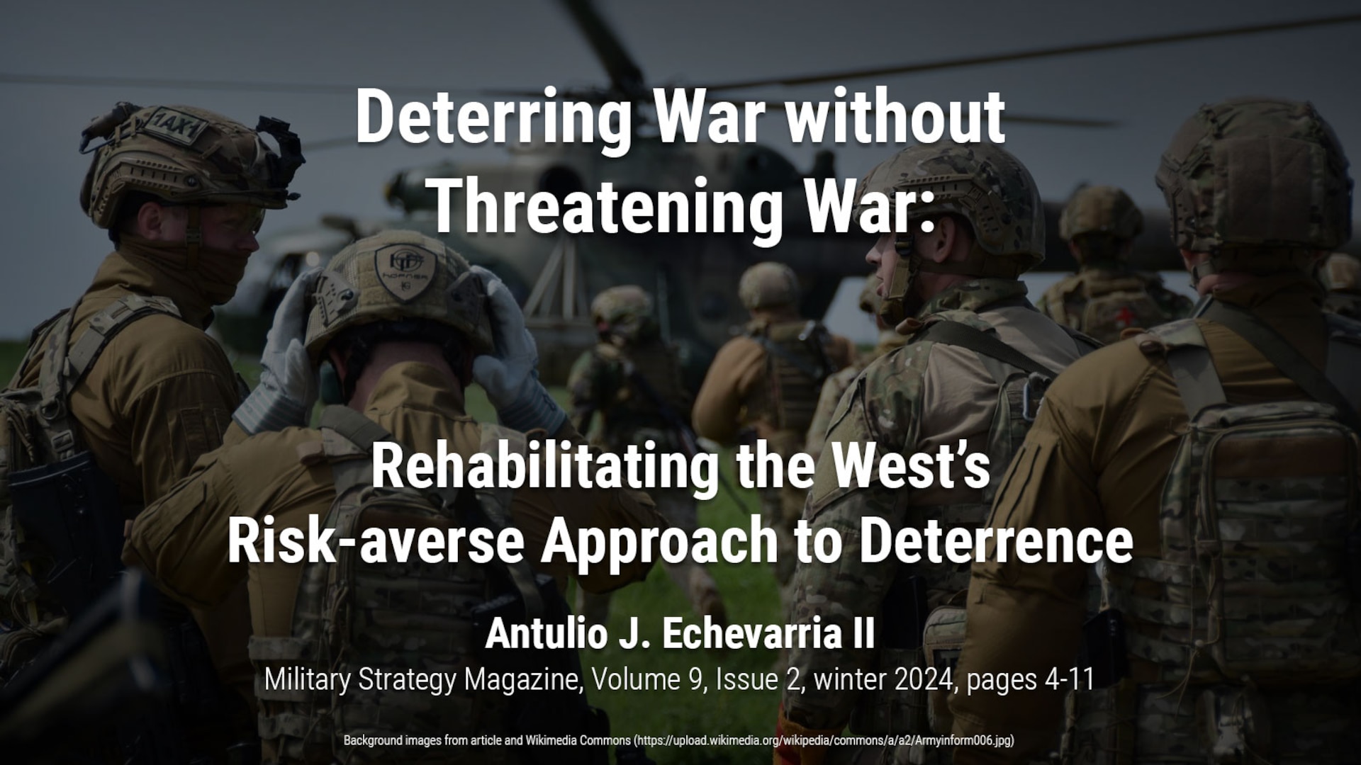 Deterring War without Threatening War: Rehabilitating the West’s Risk-averse Approach to Deterrence - Military Strategy Magazine
Antulio J. Echevarria II 
https://www.militarystrategymagazine.com/article/deterring-war-without-threatening-war-rehabilitating-the-wests-risk-averse-approach-to-deterrence/