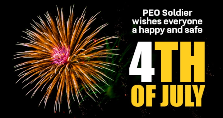 PEO Soldier wishes everyone a happy and safe 4th of July