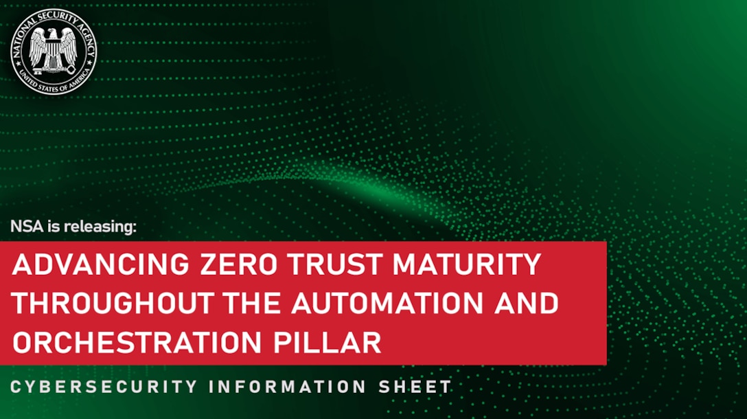 CSI: Advancing Zero Trust Maturity Throughout the Automation and Orchestration Pillar