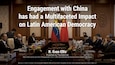 Engagement with China has had a Multifaceted Impact on Latin American Democracy
R. Evan Ellis