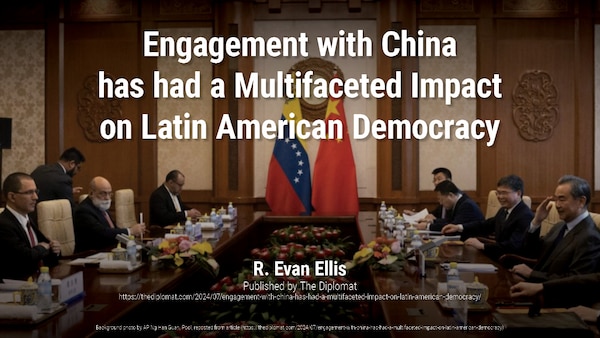 Engagement with China has had a Multifaceted Impact on Latin American Democracy
R. Evan Ellis