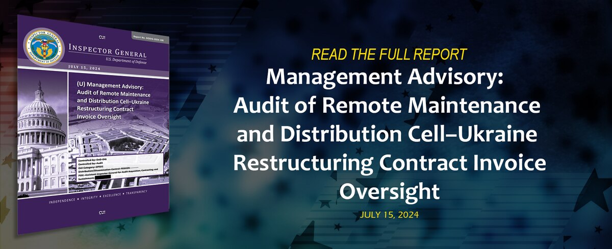 Management Advisory: Audit of Remote Maintenance and Distribution Cell–Ukraine Restructuring Contract Invoice Oversight (Report No. DODIG‑2024‑108)