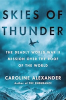 Book Cover: Skies of Thunder: The Deadly World War II Mission over the Roof of the World