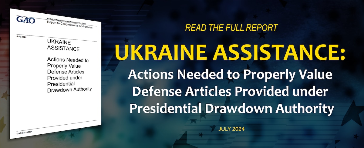 Actions Needed to Properly Value Defense Articles Provided Under Presidential Drawdown Authority