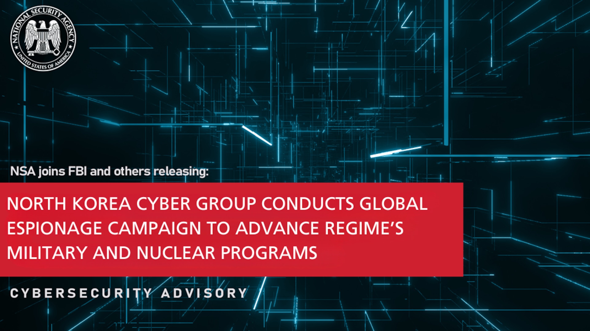 CSA: North Korea Cyber Group Conducts Global Espionage Campaign to Advance Regime’s Military and Nuclear Programs Graphic