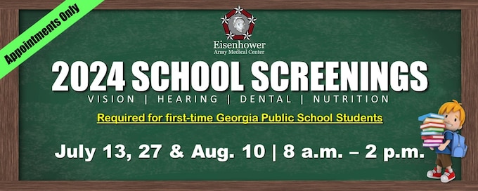 Eisenhower Army Medical Center's 2024 School Screening program for school-aged children eligible for care at Eisenhower will be held Saturdays, July 13, July 27 and Aug. 10, from 8 a.m. to 2 p.m. each day.