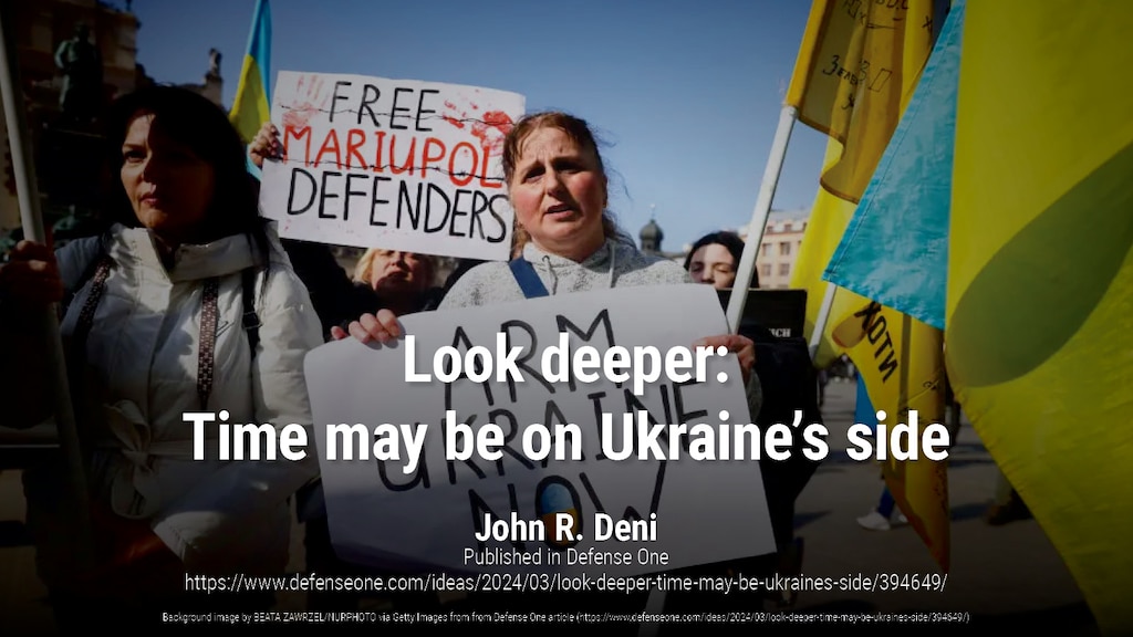 Look deeper: Time may be on Ukraine’s side
If Kyiv can hold out through the next winter—a big if—there are trends that run in its favor. By John R. Deni