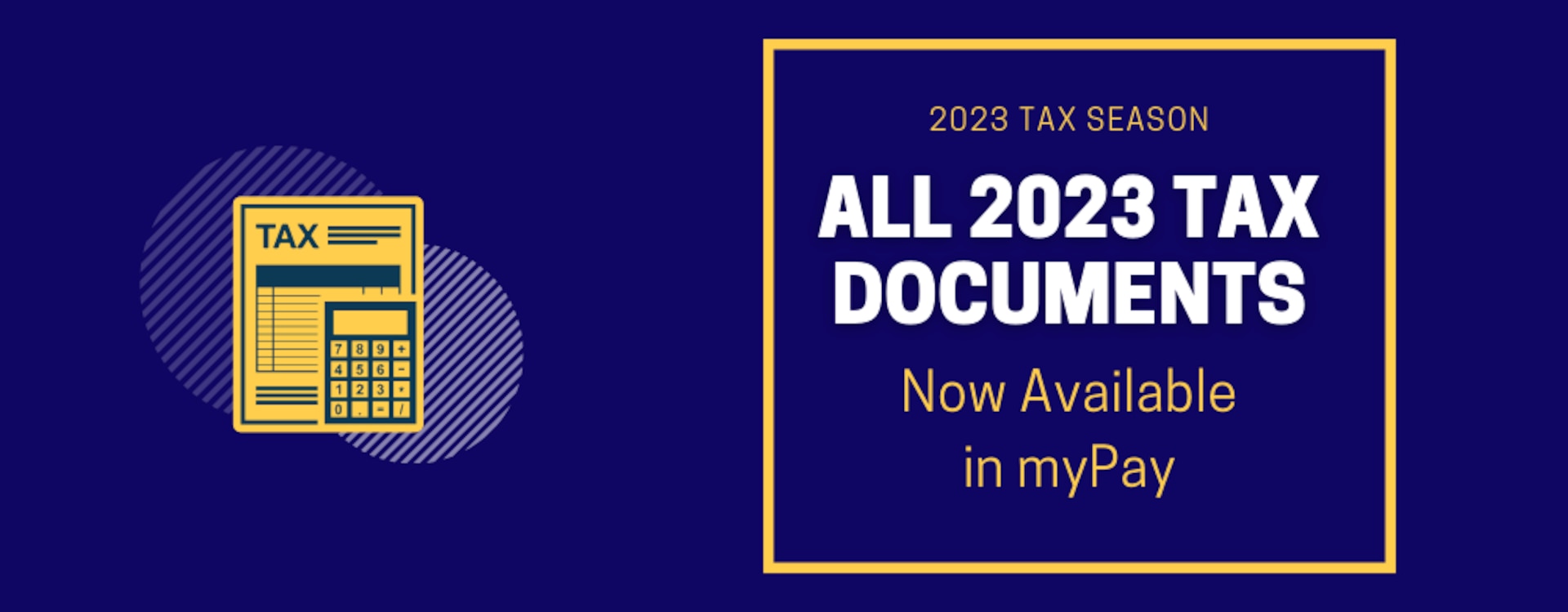 All tax documents are available in myPay. Click the banner to be taken there.
