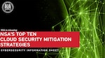 NSA's Top Ten Cloud Security Mitigation Strategies