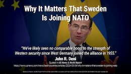 Why It Matters That Sweden Is Joining NATO Sweden, a neutral country for two centuries, is joining NATO in a move experts say will have a significant impact on global politics. John Deni quoted in US News & World Report