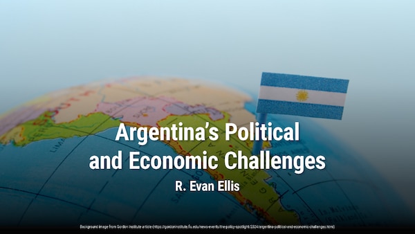 Argentina Political and Economic Challenges | R. Evan Ellis