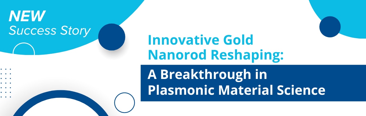 Innovative Gold Nanorod Reshaping