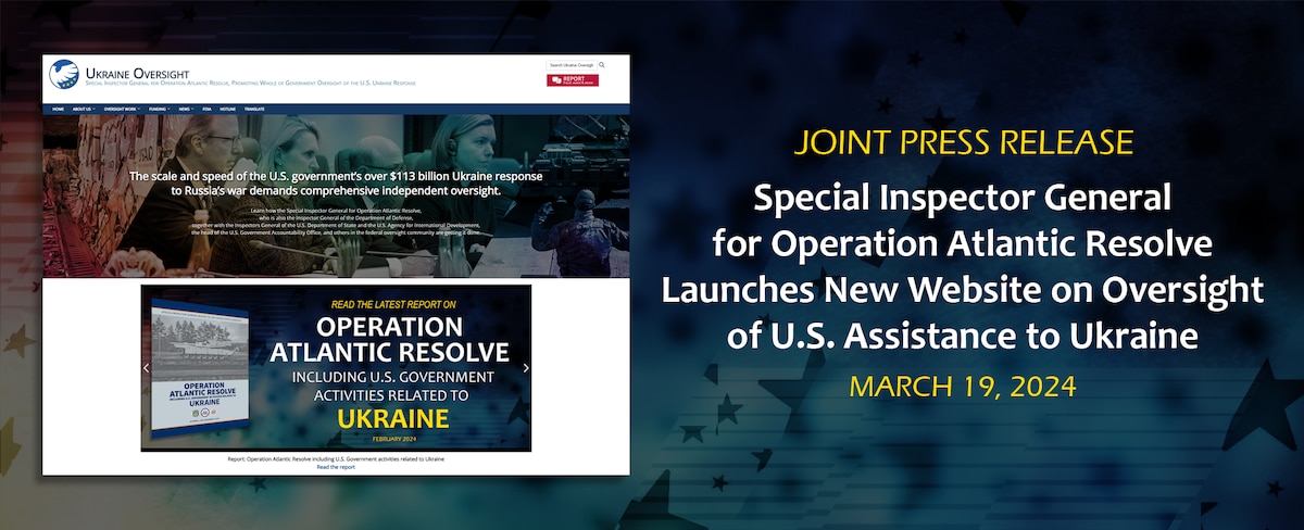 Special Inspector General for Operation Atlantic Resolve Launches New Website on Oversight of U.S. Assistance to Ukraine
