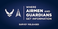 The Department of the Air Force will release the latest iteration of the Where Airmen and Guardians Get Information survey to thousands of Airmen and Guardians in the coming week. It will identify trends in external sources of information Department personnel are using to stay informed. (U.S. Air Force graphic)