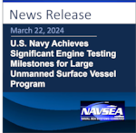 News Release - U.S. Navy Achieves Significant Engine Testing Milestones for Large Unmanned Surface Vessel Program