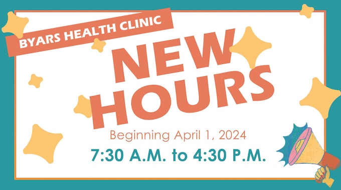 Graphic of Byars Health Clinic New Hours of operation. Beginning April 1, 2024 hours of operation will be from 7:30 AM to 4:30 PM.