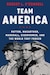 Book Review by Wylie W. Johnson: Team America: Patton, MacArthur, Marshall, Eisenhower, and the World They Forged