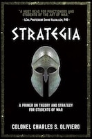 Book Review by Phillip Dolitsky: Strategia: A Primer on Theory and Strategy for Students of War